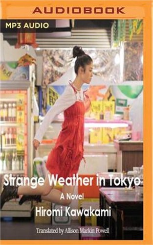 Strange Weather in Tokyo: Hiromi Kawakami, Allison Hiroto