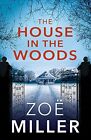 The House in the Woods by Miller, Zoe Book The Cheap Fast Free Post