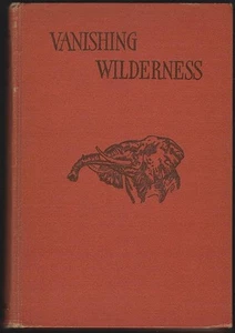 Vanishing Wilderness F. R. La Monte M. H. Welch 1934 Young Adult Illustrated - Picture 1 of 1