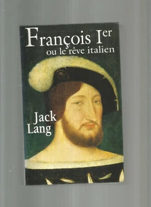 FRANCOIS 1er OU LE REVE ITALIEN - Foto 1 di 1