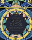 Iconic Tarot Decks: The History, Symbolism And Design Of Over 50 Decks: Used