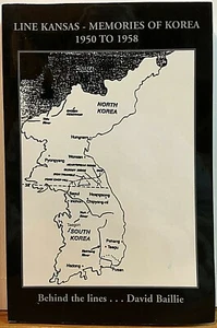 DAVID BAILLIE LINE KANSAS MEMORIES OF KOREA 1950-1958 BEHIND THE LINES S/C Book - Picture 1 of 1