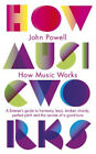 How Music Works: A listener's guide to harmony, keys, broken chords, perfect