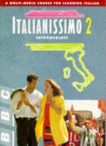 Italianissimo: Intermediate Course Book Bk. 2 By Denise De Rome