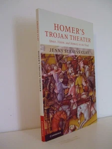 Homers trojanisches Theater: Raum, Vision und Erinnerung in Ilias von Jenny Clay signiert - Bild 1 von 4