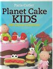 COOKING , PLANET CAKE KIDS , 680 CLEVER CREATIONS by PARIS CUTLER