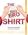 The Big Bro Shirt by Aimee Binder Paperback Book