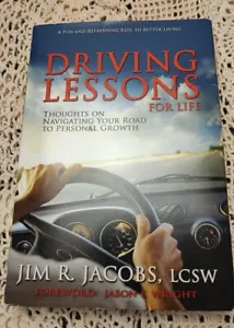 DRIVING LESSONS FOR LIFE: THOUGHTS ON NAVIGATING YOUR ROAD By Jim R Jacobs Signd - Picture 1 of 13