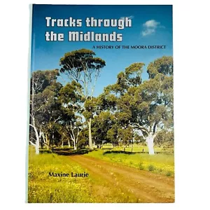 Tracks Through The Midlands A History Of The Moora District By Maxine Laurie WA - Picture 1 of 23