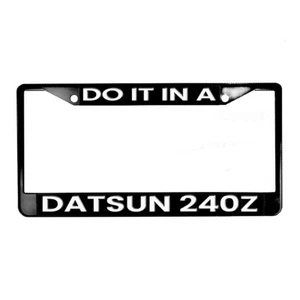 1 marco de matrícula de metal para coche deportivo clásico Do It In a Datsun 240Z - Imagen 1 de 4