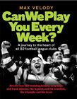 Can We Play You Every Week? A journey t..., Velody, Max