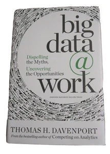 Big Data at Work:Dispelling the Myths Uncovering the Opportunities by Davenport - Picture 1 of 2