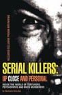 Serial Killers: Up Close and Personal: Inside the World of Torturers,...