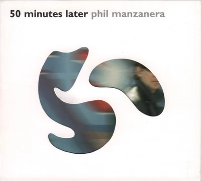 CD: PHIL MANZANERA - 50 MINUTES LATER / Prog, Art Rock, Roxy Music, 2005 - Bild 1 von 4