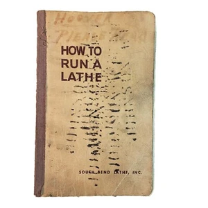 How To Run A Lathe Rev. 55 The Care and Operation of a Screw Cutting Lathe ©1958 - Picture 1 of 17