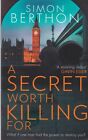 A Secret Worth Killing For By Simon Berthon, Paperback Book. Political Thriller