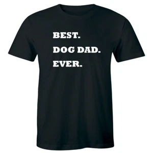 Best Dog Dad Ever Men's T-Shirt Pet Animal Lover Fur Dad Shirt Gift for Him - Picture 1 of 1