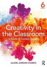 Creativity in the Classroom: Schools of Curious Delight - Paperback - GOOD