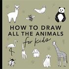 All the Animals: How to Draw Books for Kids Alli Koch