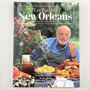 Lee Bailey's New Orleans: Good Food and Glorious Houses Hardcover Book Recipes - Picture 1 of 20