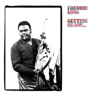 Freddie King - Getting Ready... NEW Vinyl - Foto 1 di 1