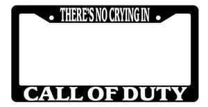 Black License Plate Frame There's No Crying In CALL OF DUTY Auto Accessory Novel - Picture 1 of 1