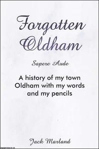 FORGOTTEN OLDHAM, A HISTORY OF MY TOWN, WITH MY WORDS AND MY PENCILS, BY JACK MA - Imagen 1 de 2