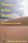 Flowers In The Desert: A Spirituality Of The Bible By Demetrius Dumm **Mint**