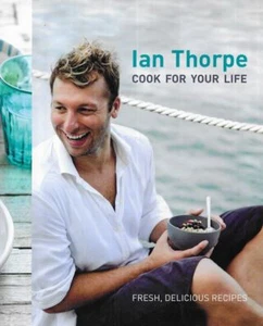 IAN THORPE Cook For Your Life 2011 SC Book - Foto 1 di 1