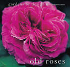 Old Roses (Gardens by Design)-Murphy, Graham-hardcover-0707803543-Good