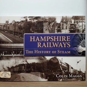 "A HISTORY OF STEAM" HAMPSHIRE RAILWAYS from Colin Maggs - Foto 1 di 5