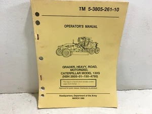 TM 5-3805-261-10. Grader, Hvy Loader,Motorized, Caterpillar Model 130G. Reprint. - Picture 1 of 7