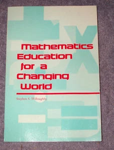 MATHEMATICS EDUCATION for a Changing World, Cirriculum Development, S Willoughby - Picture 1 of 1