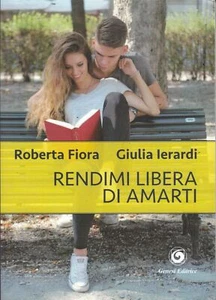 ROBERTA FIORA - GIULIA IERARDI - RENDIMI LIBERA DI AMARTI - Foto 1 di 2
