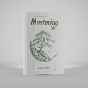 Mastering Life by Anton Holzner (Hardcover) - Picture 1 of 2