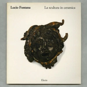 1991 Lucio Fontana LA SCULTURA IN CERAMICA Italian Concetti Spaziale Catalog - Picture 1 of 1