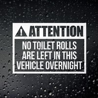 No Toilet Rolls Left In This Vehicle Overnight Sticker - Campervan Car Van