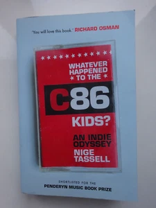 NIGE TASSELL Whatever Happened To The C86 Kids - NEW Paperback Book (2023) Indie - Picture 1 of 2
