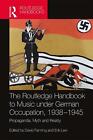 The Routledge Handbook to Music under German Occupation, 1938-1945: Propaganda, 