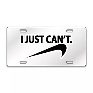 I JUST CAN'T SWOOSH Chrome or Black Acrylic Standard License Plate LP0092 - Picture 1 of 9