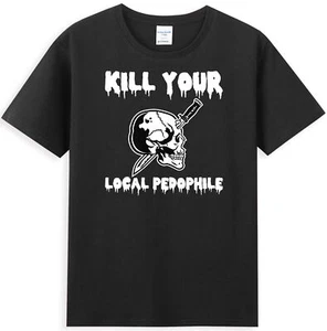 Kill Your Local Pedophile Funny Saying Quote Joke Skull Men's T-Shirt - Picture 1 of 5