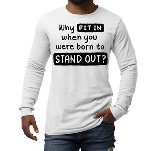 T-shirt uomo manica lunga grafica perché adattarsi quando sei nato - Foto 1 di 60