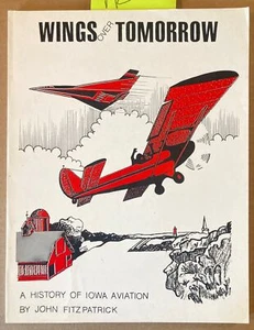 WINGS OVER TOMORROW HISTORY OF IOWA AVIATION PIONEER BARNSTORMER PILOTS AIRPORTS - Picture 1 of 4