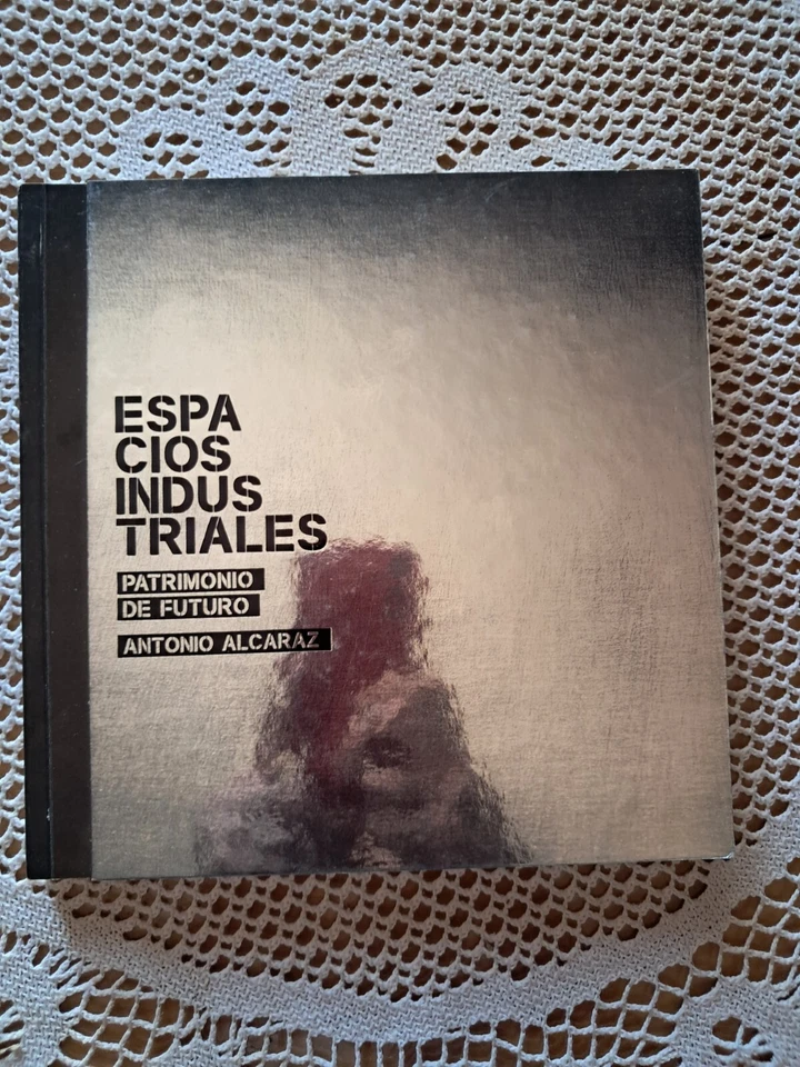 Espacios industriales Patrimonio de futuro Antonio Alcaraz - Imagen 1 de 4