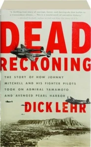 DEAD RECKONING: How Johnny Mitchell and His Fighter Pilots Took on ADM YAMAMOTO - Foto 1 di 1