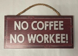 "No Coffee No Workee!" 11" x 5.5" red Hanging Sign Home Decor Funny Office - Picture 1 of 4