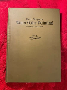 First Steps in Water Color Painting by Martin F Gleason  (1921, Hardcover) - Picture 1 of 6