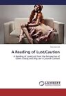 A READING OF LUST/CAUTION: A READING OF LOVE/LUST FROM THE By Ruo Wei Lee *NEW*