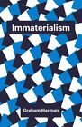 Immaterialism UC Harman Graham Polity Press Paperback  Softback