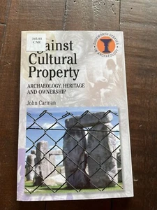 Against Cultural Property: Archaeology, Heritage and Ownership PB John Carman - Imagen 1 de 9